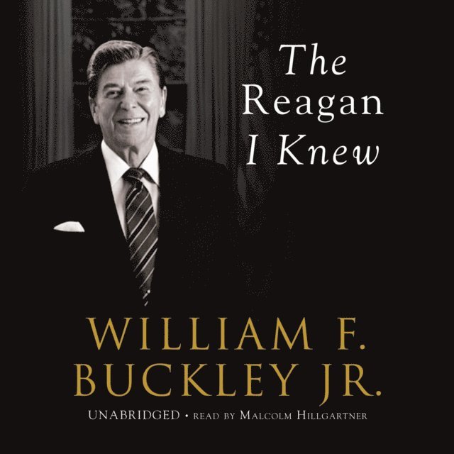 William F. Buckley Jr. - Reagan I Knew, Ljudbok