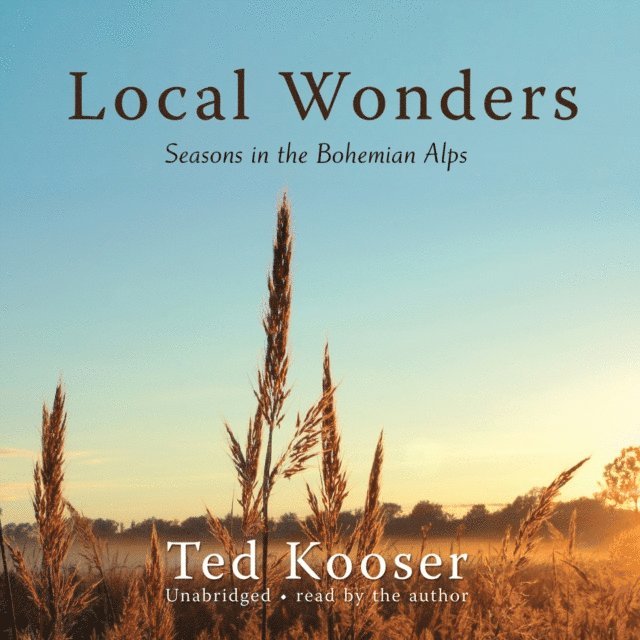 Ted Kooser - Local Wonders, Ljudbok