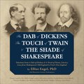 Dab of Dickens, The Touch of Twain, and The Shade of Shakespeare