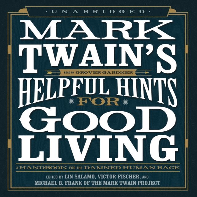 Mark Twain, Michael B. Frank, Victor Fischer, Lin Salamo - Mark Twain's Helpful Hints for Good Living, Ljudbok