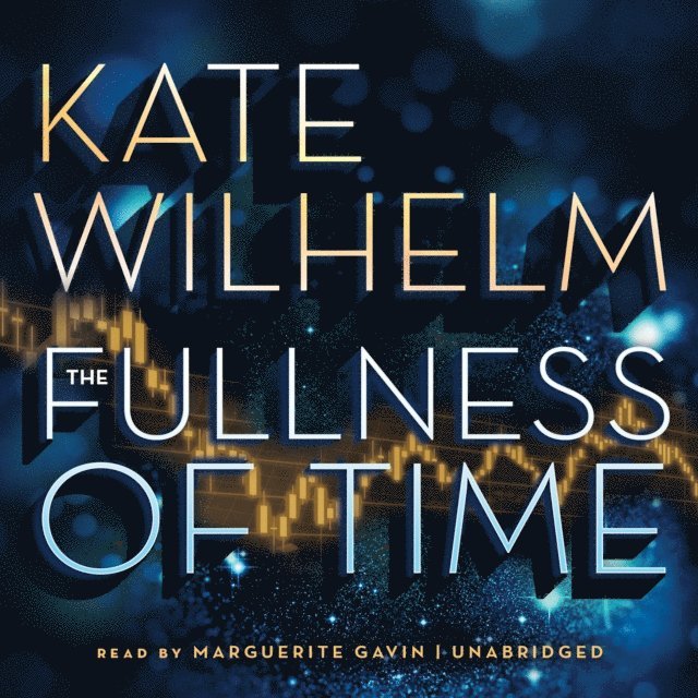 Kate Wilhelm - Fullness of Time, Ljudbok