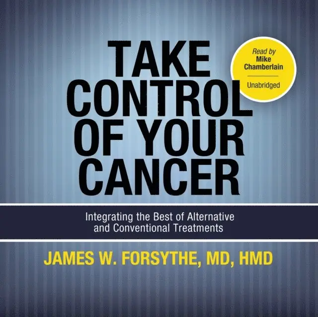 HMD James W. Forsythe MD - Take Control of Your Cancer, Ljudbok. Tillgänglighet: Lägg i varukorg