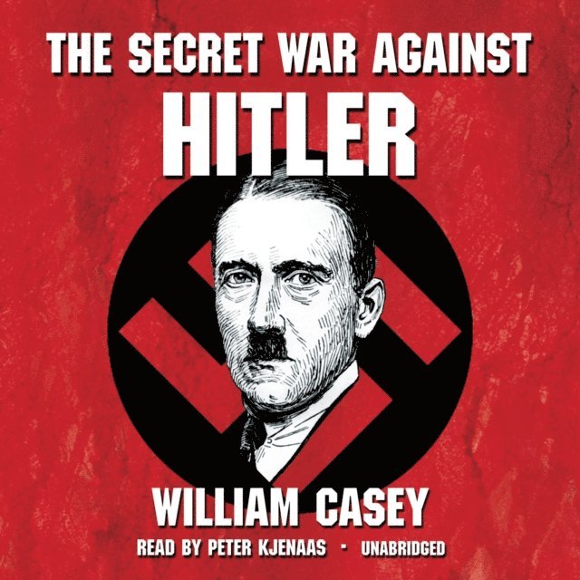 William Casey - Secret War against Hitler, Ljudbok