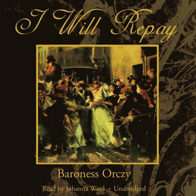 Baroness Emma Orczy - I Will Repay, Ljudbok