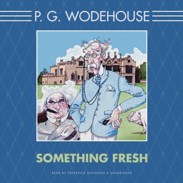 P. G. Wodehouse - Something Fresh, Ljudbok
