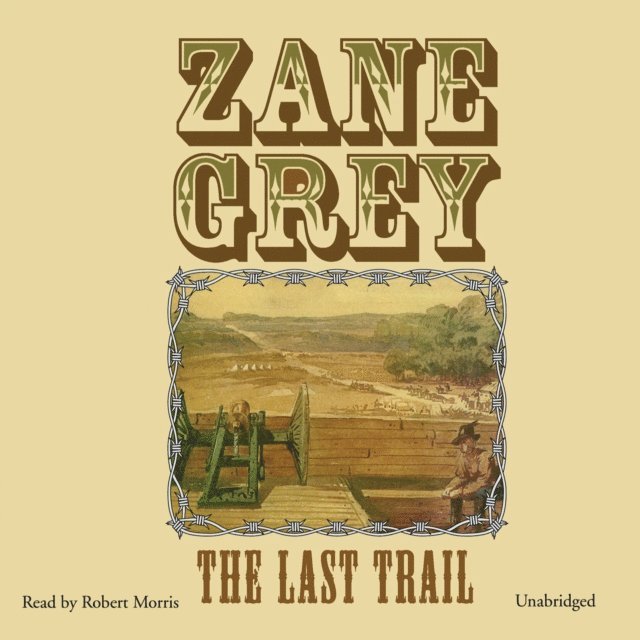 Zane Grey - Last Trail, Ljudbok