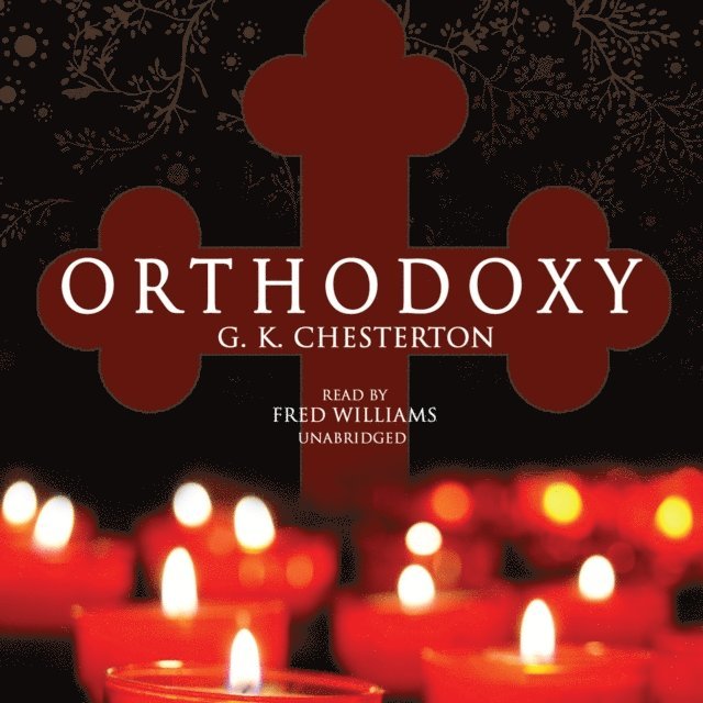 G. K. Chesterton - Orthodoxy, Ljudbok