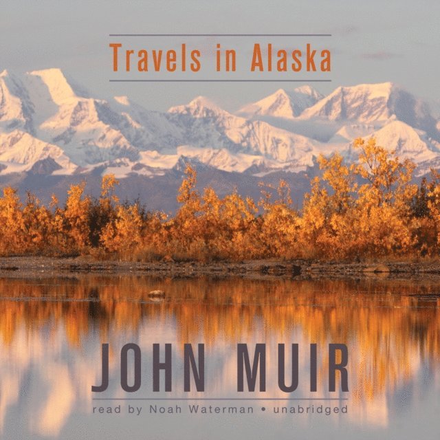 John Muir - Travels in Alaska, Ljudbok