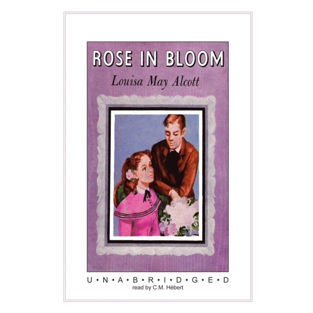 Louisa May Alcott - Rose in Bloom, Ljudbok