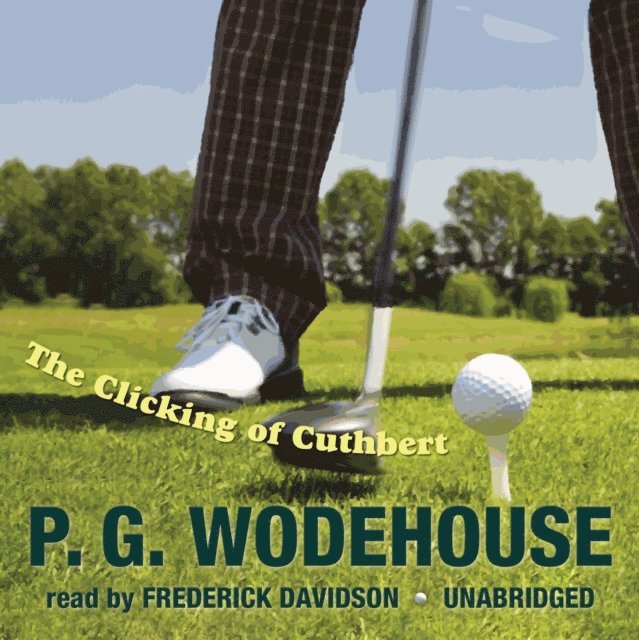 P. G. Wodehouse - Clicking of Cuthbert, Ljudbok