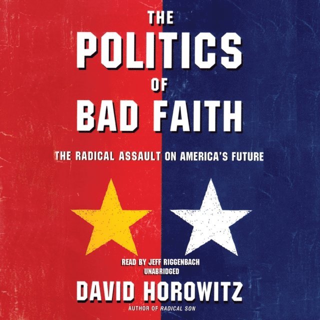 David Horowitz - Politics of Bad Faith, Ljudbok