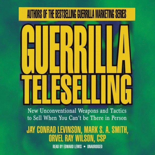 Orvel Ray Wilson, Mark S. A. Smith, Jay Conrad Levinson - Guerrilla Teleselling, Ljudbok