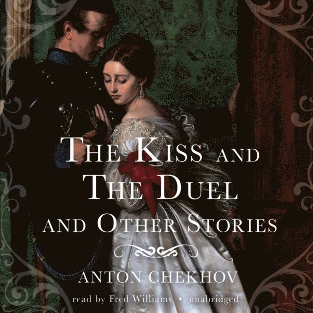 Anton Chekhov - Kiss and The Duel and Other Stories, Ljudbok