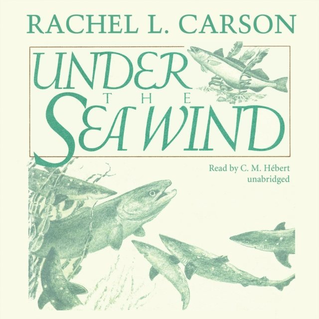 Rachel L. Carson - Under the Sea Wind, Ljudbok