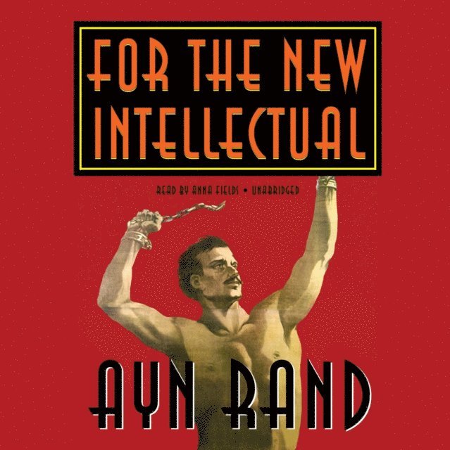 Ayn Rand - For the New Intellectual, Ljudbok