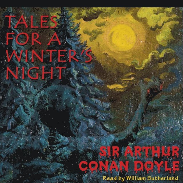 Sir Arthur Conan Doyle - Tales for a Winter's Night, Ljudbok