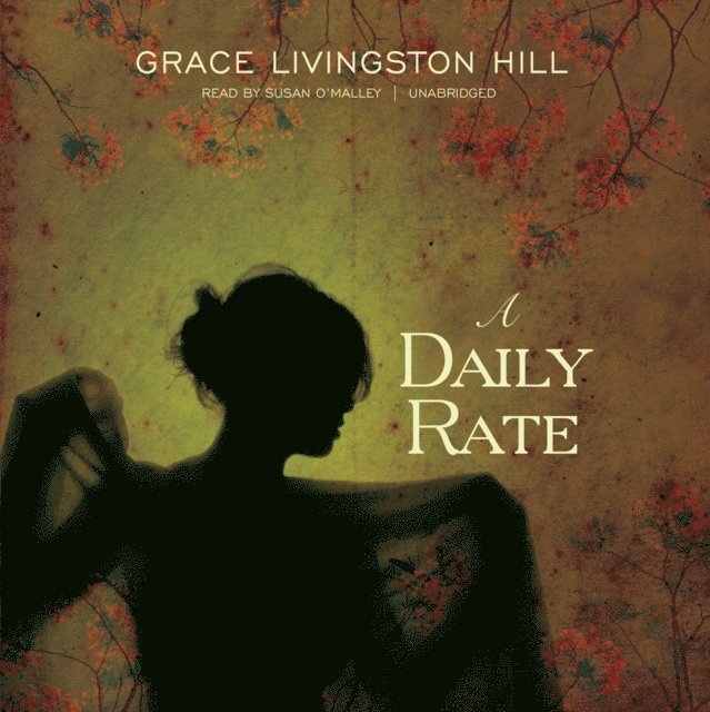 Grace Livingston Hill - Daily Rate, Ljudbok