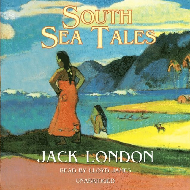 Jack London - South Sea Tales, Ljudbok