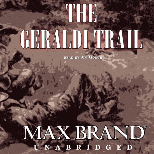 Max Brand - Geraldi Trail, Ljudbok