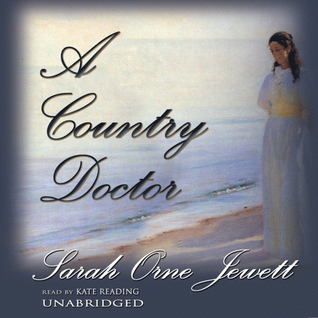 Sarah Orne Jewett - Country Doctor, Ljudbok
