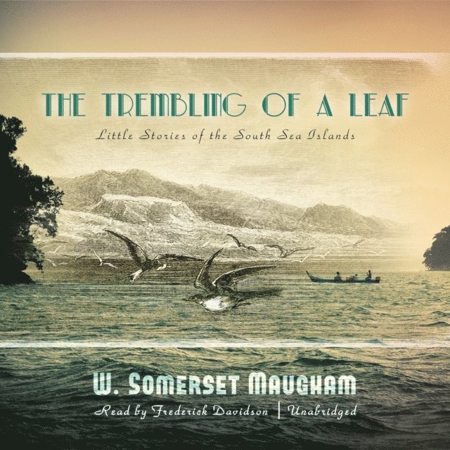 W. Somerset Maugham - Trembling of a Leaf, Ljudbok