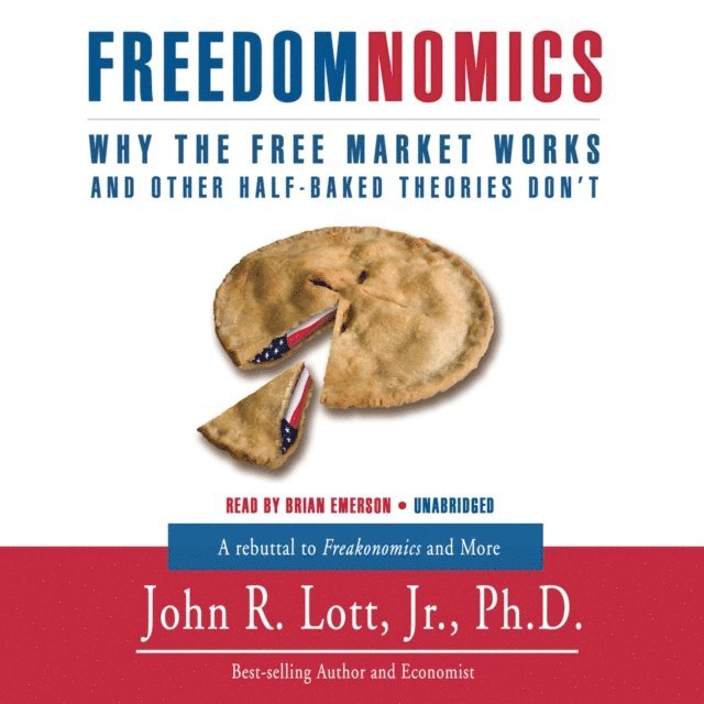 John R. Lott Jr. - Freedomnomics, Ljudbok