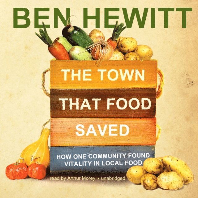 Ben Hewitt - Town That Food Saved, Ljudbok
