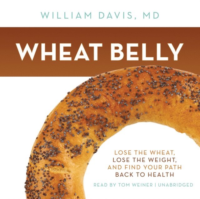 William Davis MD - Wheat Belly, Ljudbok