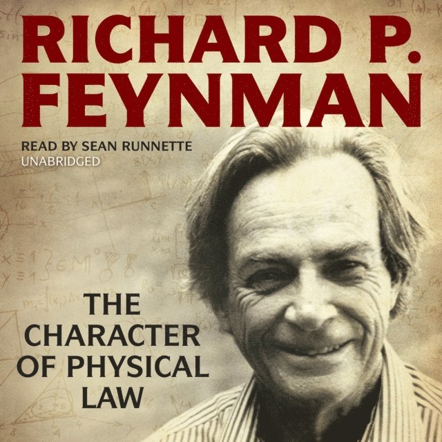 Richard P. Feynman - Character of Physical Law, Ljudbok