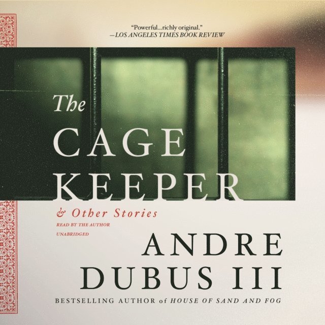 Andre Dubus III - Cage Keeper, and Other Stories, Ljudbok