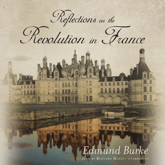 Edmund Burke - Reflections on the Revolution in France, Ljudbok
