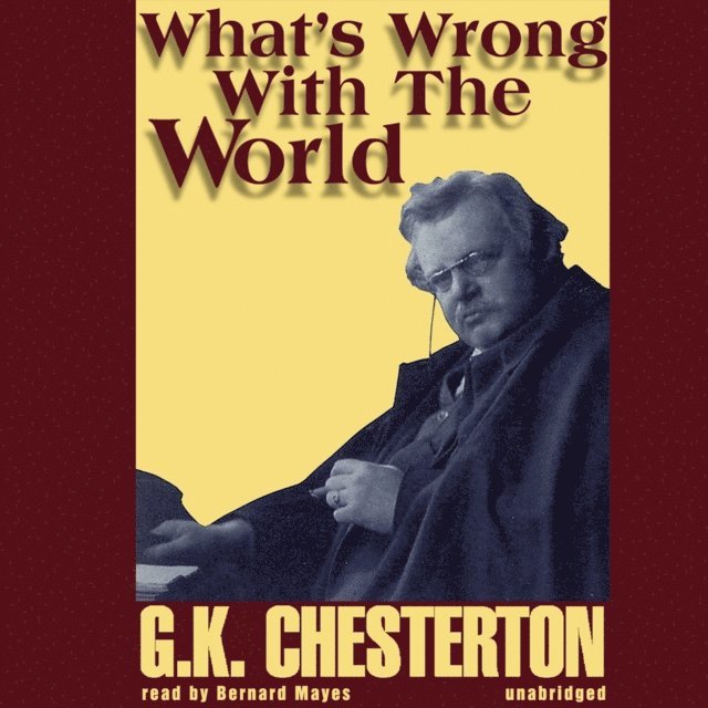 G. K. Chesterton - What's Wrong with the World, Ljudbok