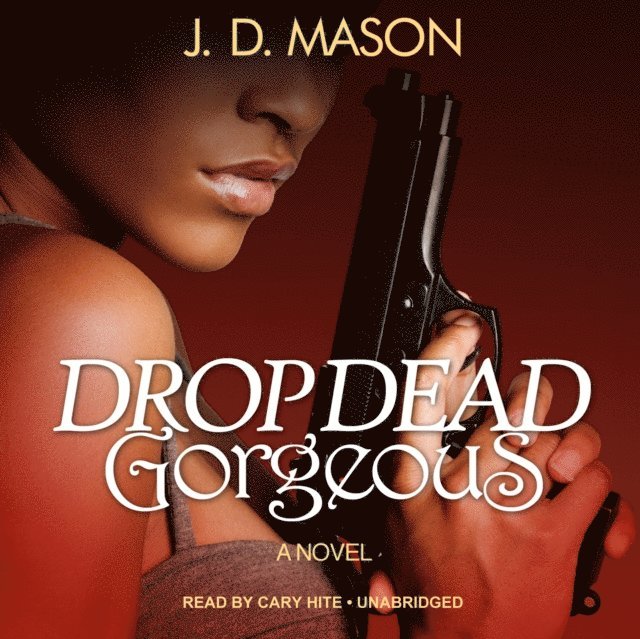 J. D. Mason - Drop Dead, Gorgeous, Ljudbok