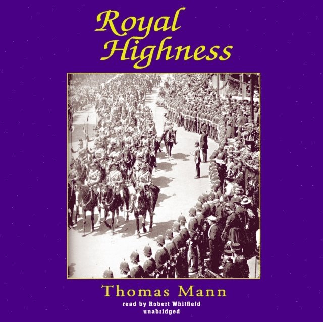 Thomas Mann - Royal Highness, Ljudbok