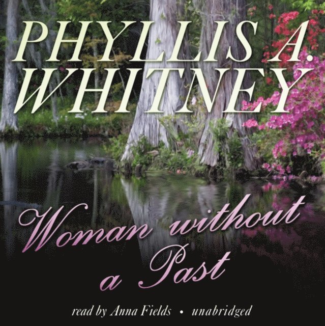 Phyllis A. Whitney - Woman without a Past, Ljudbok