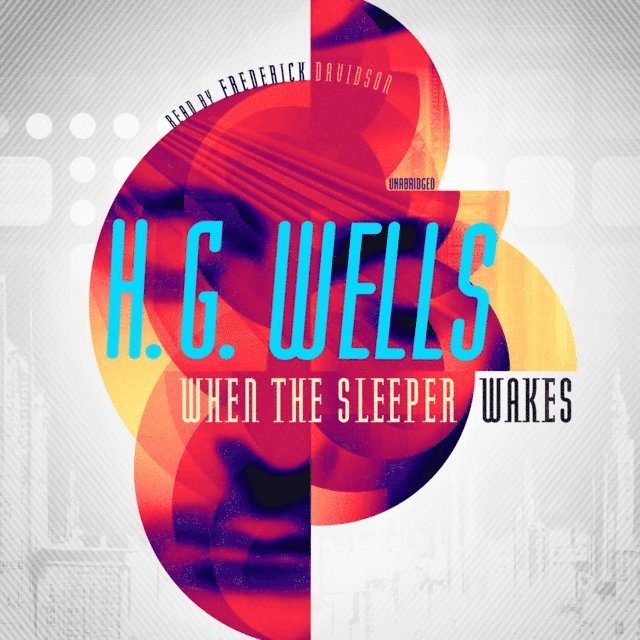 H. G. Wells - When the Sleeper Wakes, Ljudbok
