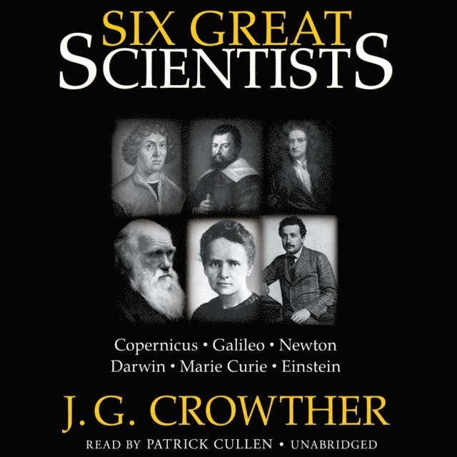 J. G. Crowther - Six Great Scientists, Ljudbok