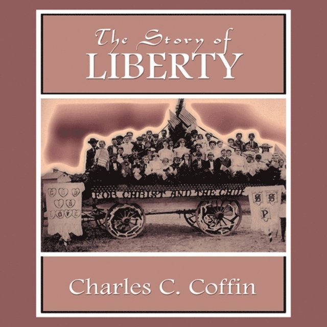 Charles C. Coffin - Story of Liberty, Ljudbok