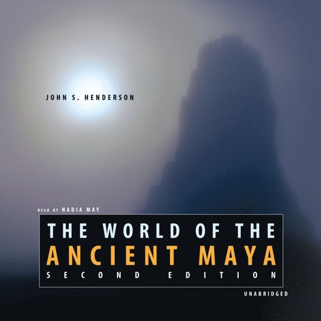 John S. Henderson - World of the Ancient Maya, Second Edition, Ljudbok