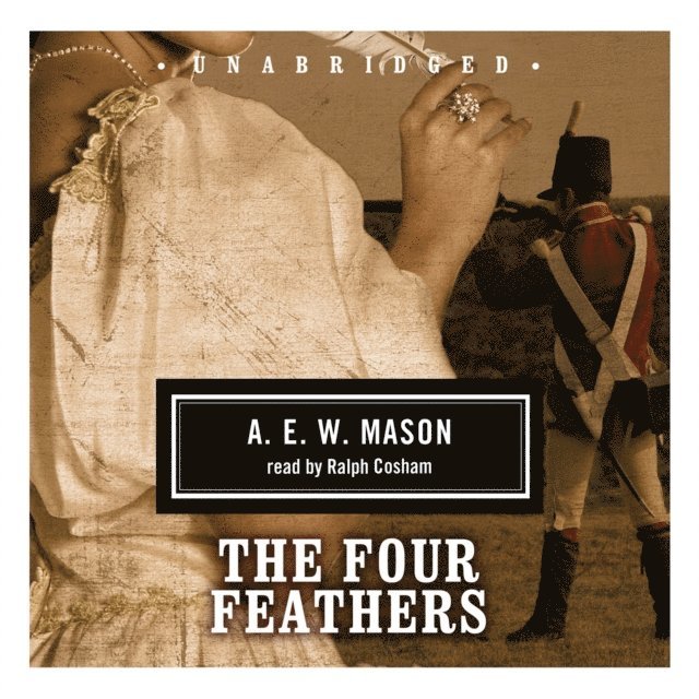 A. E. W. Mason - Four Feathers, Ljudbok
