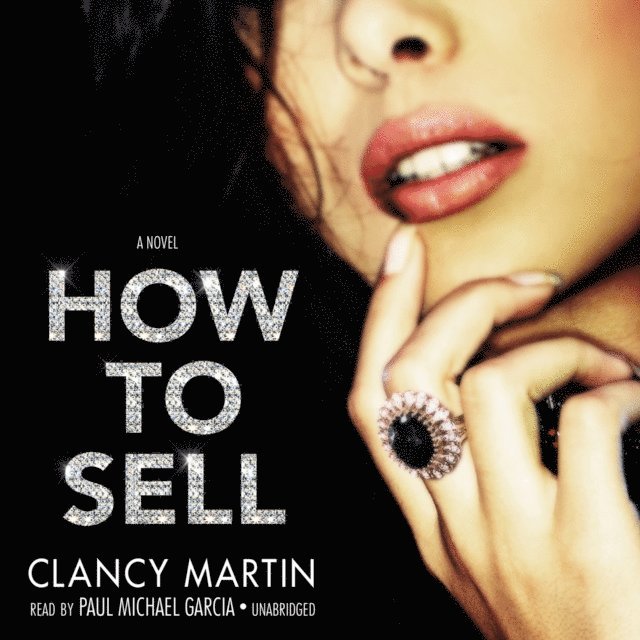Clancy Martin - How to Sell, Ljudbok