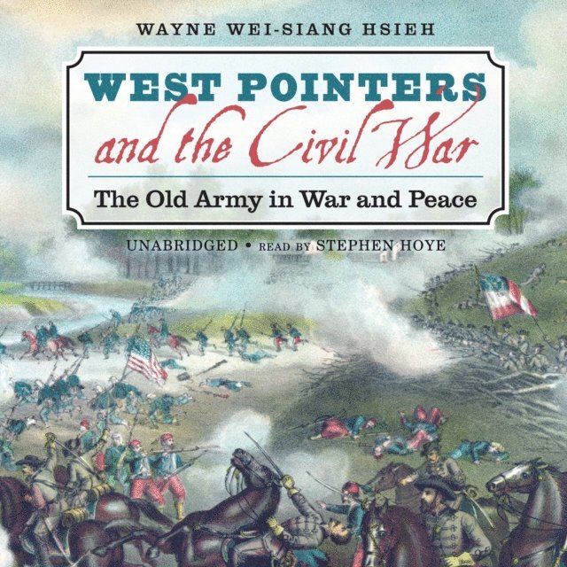 Wayne Wei-siang Hsieh - West Pointers and the Civil War, Ljudbok