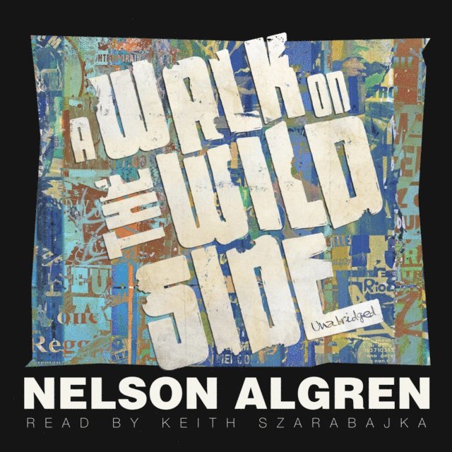 Nelson Algren - Walk on the Wild Side, Ljudbok