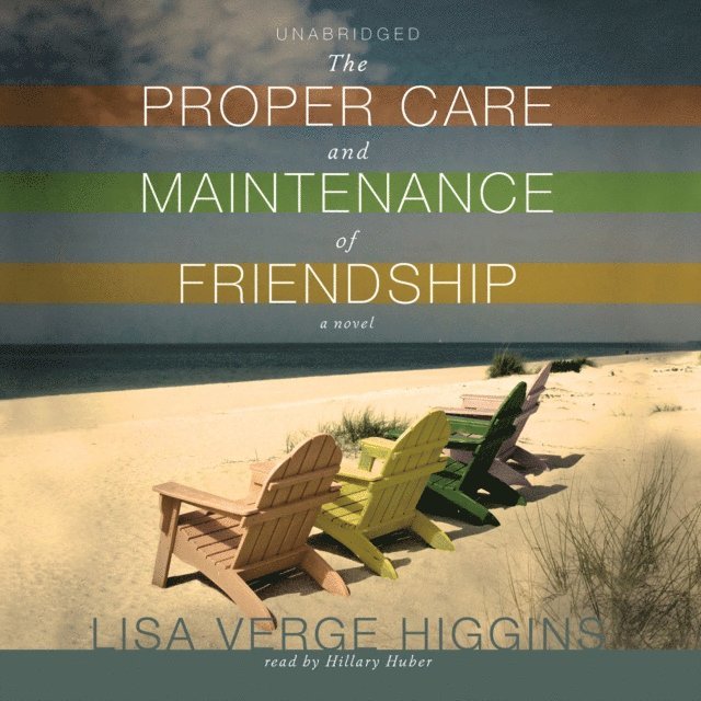 Lisa Verge Higgins - Proper Care and Maintenance of Friendship, Ljudbok. Tillgänglighet: Lägg i varukorg