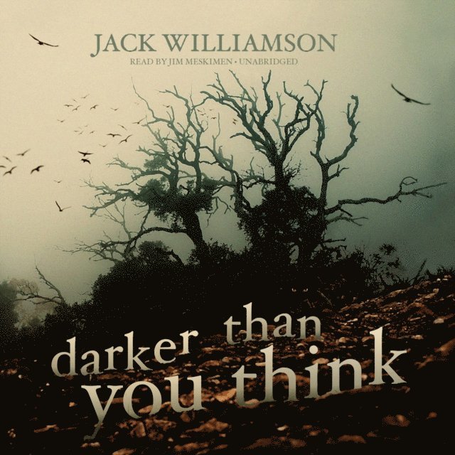 Jack Williamson - Darker Than You Think, Ljudbok