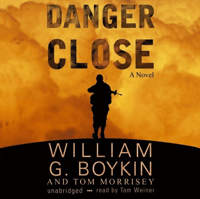 Tom Morrisey, William G. Boykin - Danger Close, Ljudbok