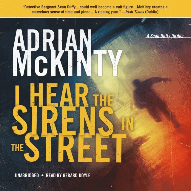Adrian McKinty - I Hear the Sirens in the Street, Ljudbok