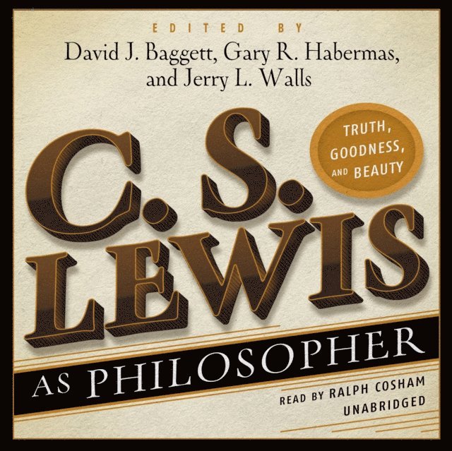 Geoffrey Howard, Jerry L. Walls, David Baggett, Tom Morris, Gary R. Habermas - C. S. Lewis as Philosopher, Ljudbok