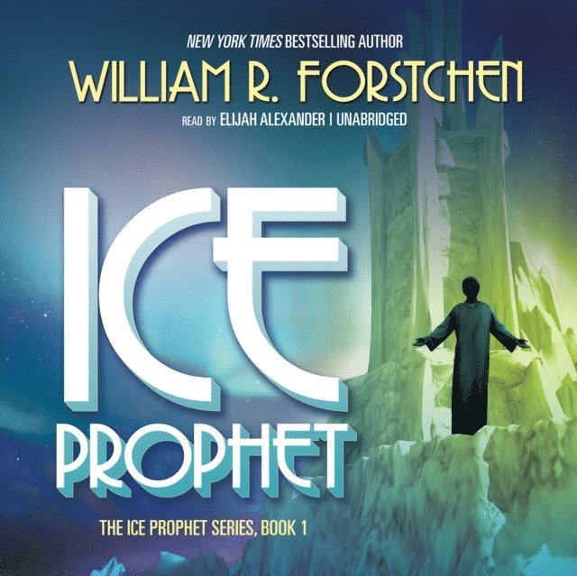 William R. Forstchen - Ice Prophet, Ljudbok
