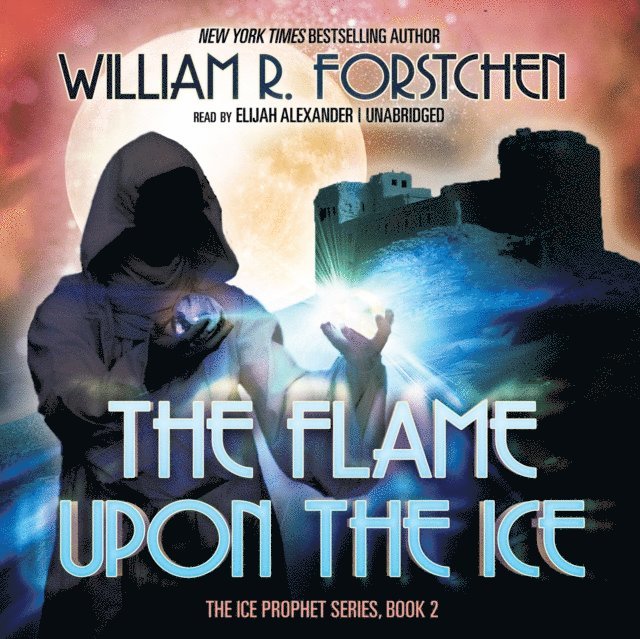 William R. Forstchen - Flame upon the Ice, Ljudbok